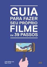 GUIA PARA FAZER SEU PROPRIO FILME EM 39 PASSOS - FURMANKIEWICZ, EDSON