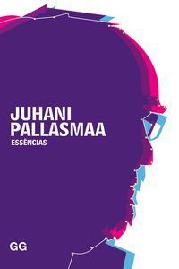 ESSÊNCIAS - AUTOR(A): PALLASMAA, JUHANI