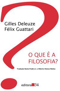 O QUE É A FILOSOFIA? - DELEUZE, GILLES