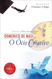 O ÓCIO CRIATIVO - MASI, DOMENICO DE
