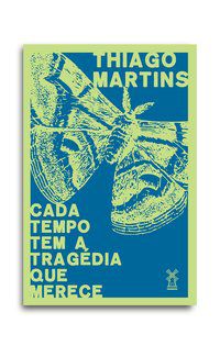 CADA TEMPO TEM A TRAGÉDIA QUE MERECE - MARTINS, THIAGO