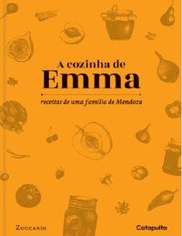 COZINHA DE EMMA: RECEITAS DE UMA FAMÍLIA MENDOZA - VOL. 1 - AUTOR(A): ZUCCARDI, EMMA
