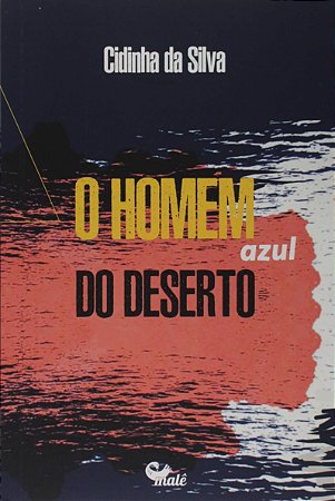 O HOMEM AZUL DO DESERTO - DA SILVA, CIDINHA