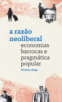 RAZAO NEOLIBERAL: ECO. BAR. E PRAGMATICA POPULAR,A - GAGO, VERONICA