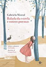 BALADA DA ESTRELA E OUTROS POEMAS - MISTRAL, GABRIELA