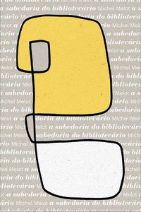 A SABEDORIA DO BIBLIOTECÁRIO - VOL. 3 - MELOT, MICHEL