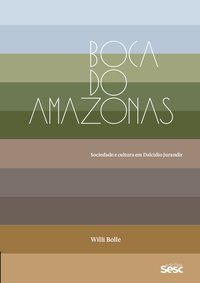 BOCA DO AMAZONAS - BOLLE, WILLI