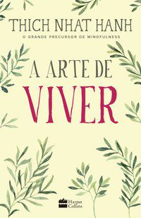 A ARTE DE VIVER - AUTOR(A): NHAT HANH, THICH
