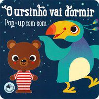 O URSINHO VAI DORMIR : POP-UP COM SOM - AUTOR(A): YOYO BOOKS