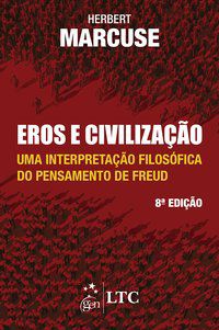 EROS E CIVILIZAÇÃO - UMA INTERPRETAÇÃO FILOSÓFICA DO PENSAMENTO DE FREUD - MARCUSE