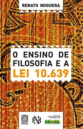 O ENSINO DE FILOSOFIA E A LEI 10639 - NOGUERA, RENATO