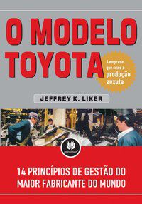 O MODELO TOYOTA - LIKER, JEFFREY K.
