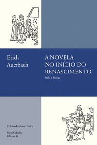 A NOVELA NO INÍCIO DO RENASCIMENTO - AUERBACH, ERICH