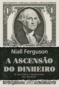 A ASCENSÃO DO DINHEIRO - FERGUSON, NIALL