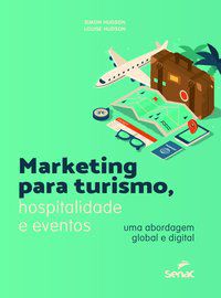 MARKETING PARA TURISMO, HOSPITALIDADE E EVENTOS - AUTOR(A): HUDSON, LOUISE