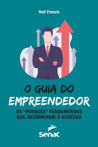 O GUIA DO EMPREENDEDOR - AUTOR(A): FRANCIS, NEIL