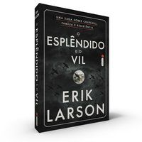 O ESPLÊNDIDO E O VIL - LARSON, ERIK