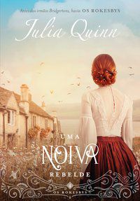 UMA NOIVA REBELDE (OS ROKESBYS – LIVRO 4) - VOL. 4 - AUTOR(A): QUINN, JULIA