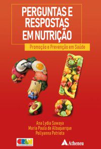 PERGUNTAS E RESPOSTAS EM NUTRIÇÃO - AUTOR(A): SAWAYA, ANA LYDIA