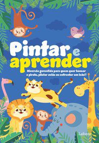 PINTAR E APRENDER - LAFONTE; PELLINSON, EDITORA; SANDRA TIR