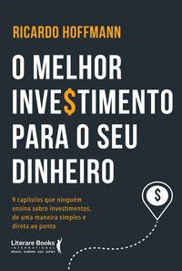 O MELHOR INVESTIMENTO PARA SEU DINHEIRO - AUTOR(A): HOFFMANN, RICARDO