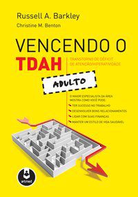 VENCENDO O TRANSTORNO DE DÉFICIT DE ATENÇÃO/HIPERATIVIDADE ADULTO - AUTOR(A): BARKLEY, RUSSELL A.