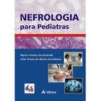 NEFROLOGIA PARA PEDIATRAS - AUTOR(A): CARVALHAES, JOÃO TOMAS DE ABREU