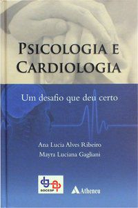 PSICOLOGIA E CARDIOLOGIA - UM DESAFIO QUE DEU CERTO - RIBEIRO, ANA LÚCIA ALVES