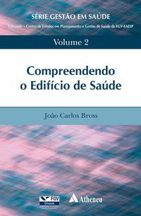 COMPREENDENDO O EDIFÍCIO DE SAÚDE - VOLUME 2 - AUTOR(A): BROSS, JOÃO CARLOS