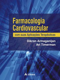 FARMACOLOGIA CARDIOVASCULAR COM SUAS APLICAÇÕES - AUTOR(A): TIMERMAN, ARI