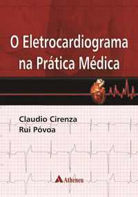O ELETROCARDIOGRAMA NA PRÁTICA MÉDICA - AUTOR(A): CIRENZA, CLÁUDIO