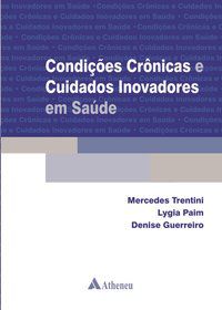 CONDIÇÕES CRÔNICAS E CUIDADOS INOVADORES EM SAÚDE - AUTOR(A): TRENTINI, MERCEDES