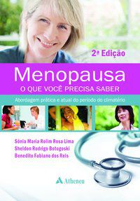 MENOPAUSA, O QUE VOCÊ PRECISA SABER - AUTOR(A): LIMA, SÔNIA MARIA ROLIM ROSA