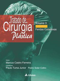 TRATADO DE CIRURGIA PLÁSTICA - VOLUME 3 - FERIDAS COMPLEXAS - AUTOR(A): FERREIRA, MARCUS CASTRO