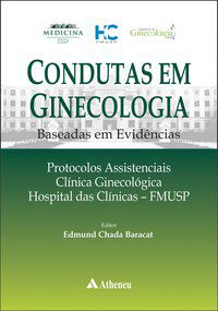 CONDUTAS EM GINECOLOGIA BASEADAS EM EVIDÊNCIAS - AUTOR(A): BARACAT, EDMUND CHADA