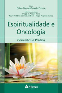 ESPIRITUALIDADE EM ONCOLOGIA - CONCEITOS E PRÁTICA - AUTOR(A): PEREIRA, FELIPE MORAES TOLEDO