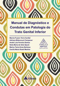MANUAL DE DIAGNÓSTICOS E CONDUTAS EM PATOLOGIA DO TRATO GENITAL INFERIOR - AUTOR(A): CARDIAL, MARCIA FUZARO TERRA