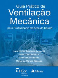 GUIA PRÁTICO DE VENTILAÇÃO MECÂNICA - AUTOR(A): TANIGUCHI, LUZIA NORIKO TAKAHASHI