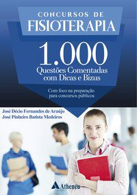 CONCURSOS DE FISIOTERAPIA - 1000 QUESTÕES COMENTADAS COM DICAS E BIZUS - AUTOR(A): ARAÚJO, JOSÉ DÉCIO FERNANDES DE
