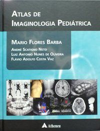 ATLAS DE IMAGINOLOGIA PEDIÁTRICA - AUTOR(A): OLIVEIRA, LUIZ ANTONIO NUNES DE