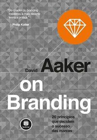 ON BRANDING - AUTOR(A): AAKER, DAVID