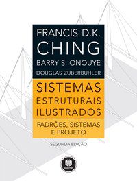 SISTEMAS ESTRUTURAIS ILUSTRADOS - AUTOR(A): CHING, FRANCIS D. K.