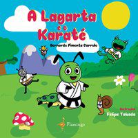 A LAGARTA E O KARATÊ - AUTOR(A): CARRULO, BERNARDO PIMENTA