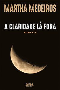 A CLARIDADE LÁ FORA - AUTOR(A): MEDEIROS, MARTHA