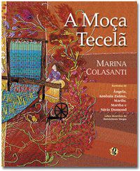 A MOÇA TECELÃ - COLASANTI, MARINA