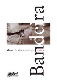 ANTOLOGIA POÉTICA - MANUEL BANDEIRA - BANDEIRA, MANUEL
