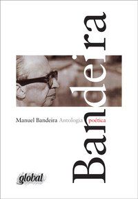 ANTOLOGIA POÉTICA - MANUEL BANDEIRA - AUTOR(A): BANDEIRA, MANUEL