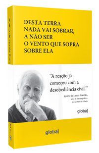 DESTA TERRA NADA VAI SOBRAR, A NÃO SER O VENTO QUE SOPRA SOBRE ELA - AUTOR(A): BRANDÃO, IGNÁCIO DE LOYOLA