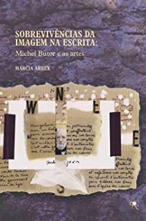 SOBREVIVÊNCIAS DA IMAGEM NA ESCRITA - AUTOR(A): Arbex, Márcia