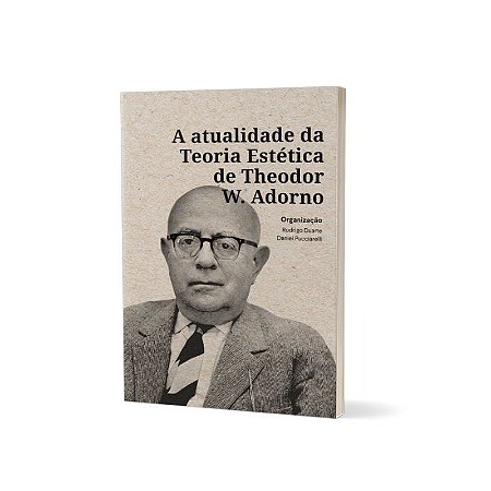 A ATUALIDADE DA TEORIA ESTÉTICA DE THEODOR W. ADORNO -